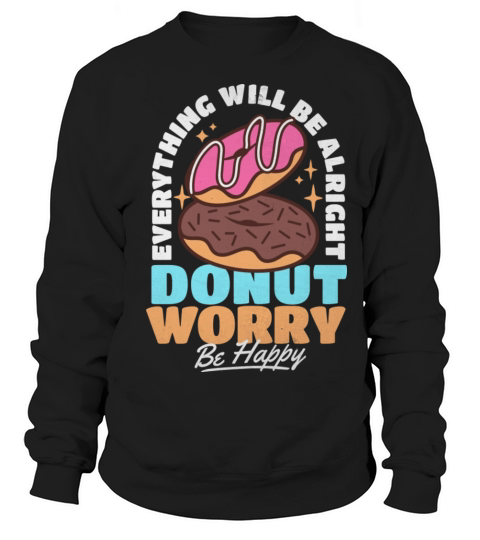 Donut Worry Everything Will Be Alright Vintage Sweatshirt Unisex