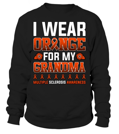 I Wear Orange For My Grandma Multiple Sclerosis Sweatshirt Unisex