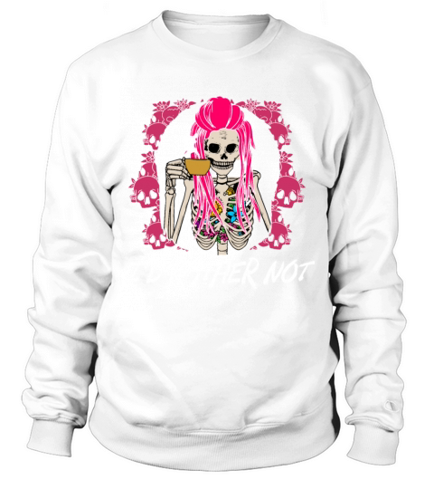 Id Rather Not Funny Introvert Humor Antisocial Sar Sweatshirt Unisex