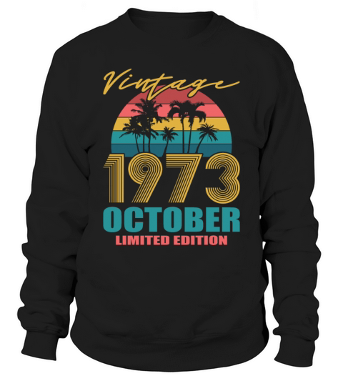 Vintage October 1973 Limited Edition Sweatshirt Unisex