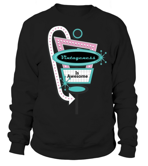 Vintageness Is Awesome Sweatshirt Unisex