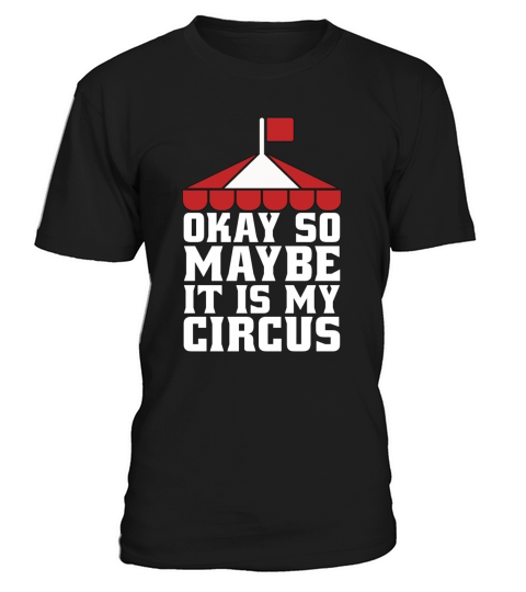 Circus Clown Okay So Maybe It Is Circus Performer T-Shirt Unisex