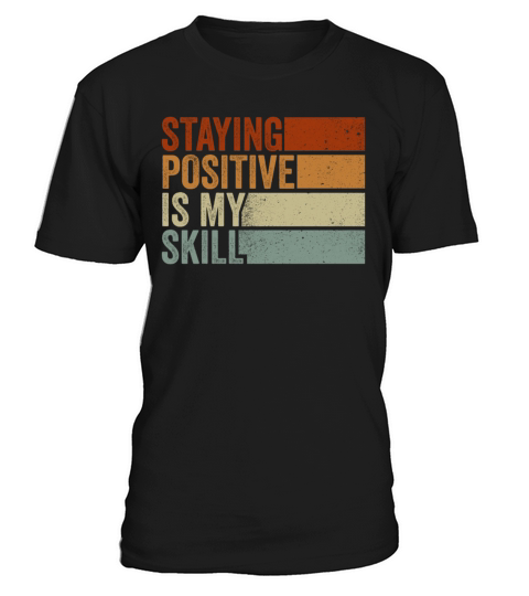 Staying Positive Is My Skill T-Shirt Unisex