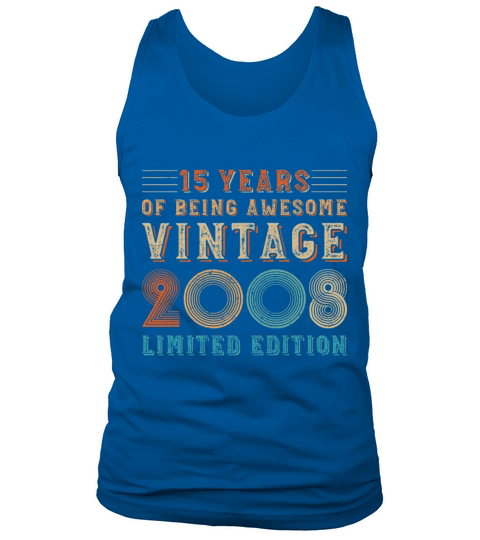 15 years of being awesome vintage 2008 limited edi Tank Top Unisex