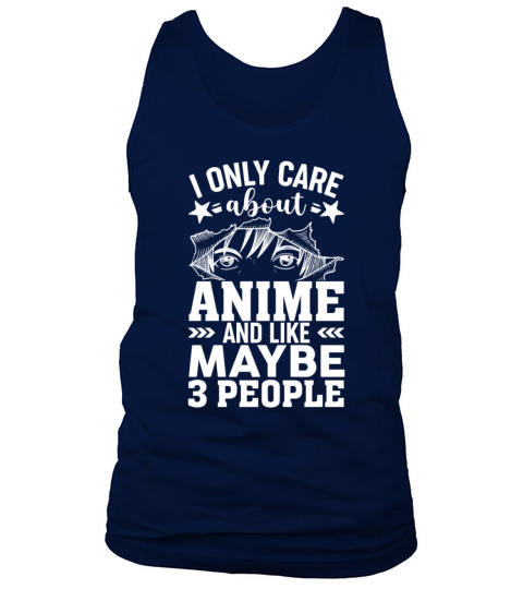 I Only Care About Anime And Like Maybe 3 People Tank Top Unisex