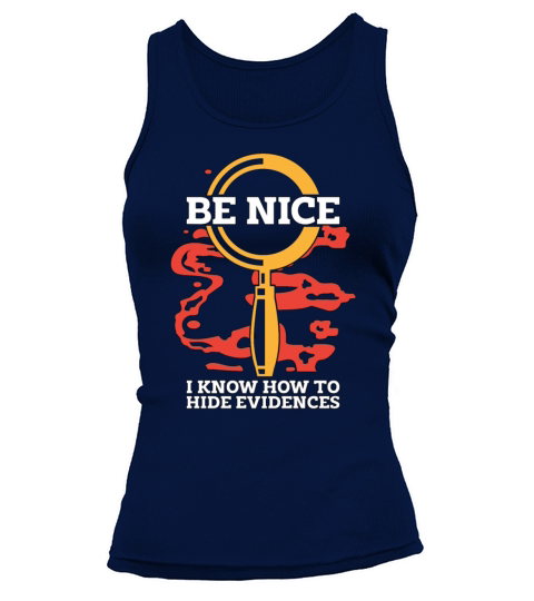 Forensic Science Be Nice I Know-How Criminology Tank top Woman