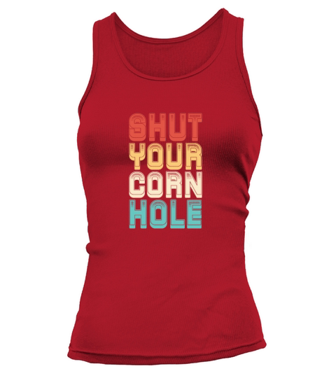 Shut Your Corn Hole Retro Vintage Tank top Woman