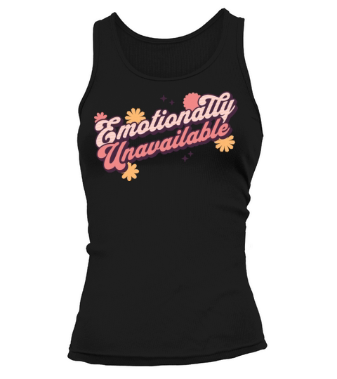 Unavailable Emotionally Funny Relationship Status Tank top Woman