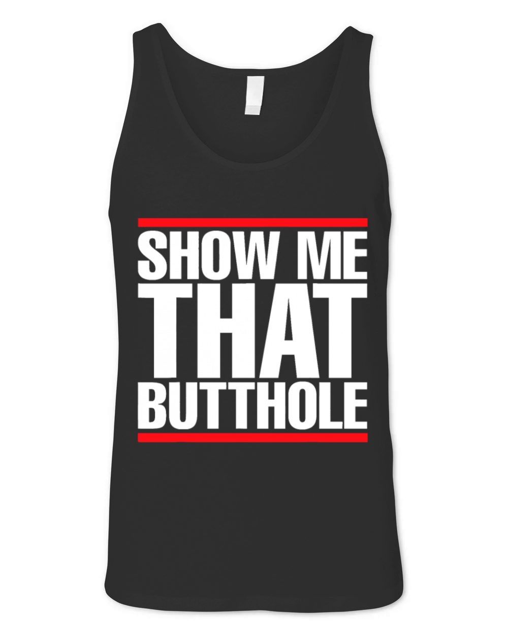 Show Me That Butthole For Men Or Women Vintage Fun Unisex Jersey Tank