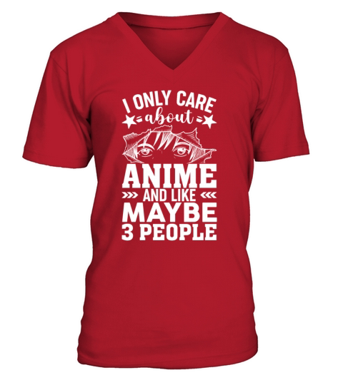 I Only Care About Anime And Like Maybe 3 People V-Neck T-shirt