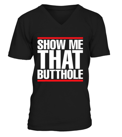 Show Me That Butthole For Men Or Women Vintage Fun V-Neck T-shirt