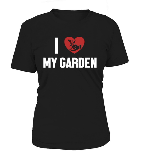 I Love My Garden Horticulture Ideas Gardener Women's T-Shirt