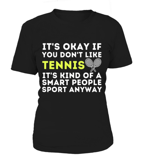 Its Ok If You Dont Like Tennis - Funny Tennis Pl Women's T-Shirt