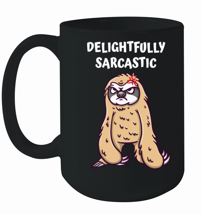 Delightfully Sarcastic Funny Sarcasm Humor Ironic Ceramic Mug
