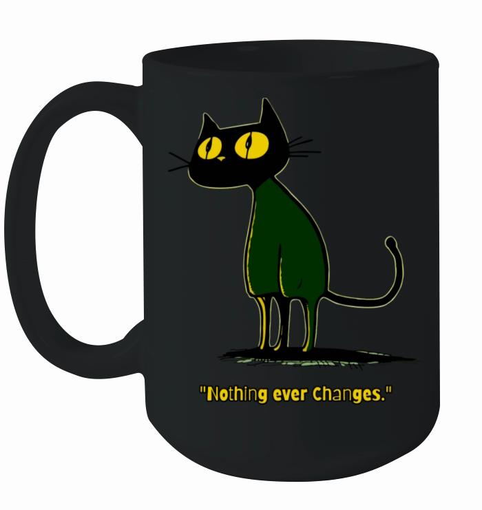 Nothing Ever Changes Vintage Cartoon Cat Ceramic Mug