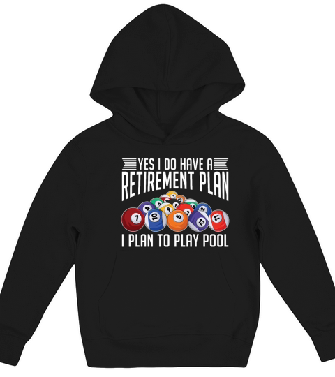 Cue Sports Yes I Do Have A Retirement Plan Snooker Kids Hoodie