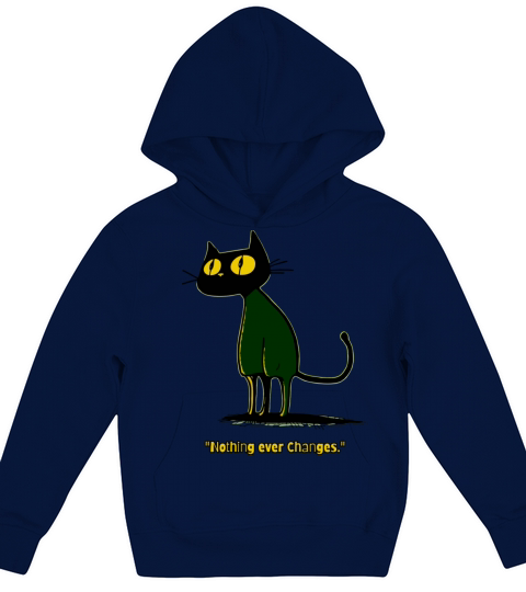 Nothing Ever Changes Vintage Cartoon Cat Kids Hoodie