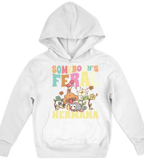Somebodys Feral Hermana Spanish Sister Wild Kids Hoodie