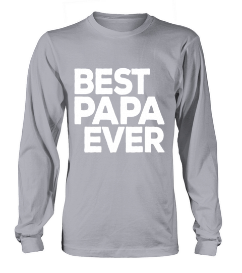 Mens Best Papa Ever - Cute Fathers Day Gift for D Long sleeved Unisex