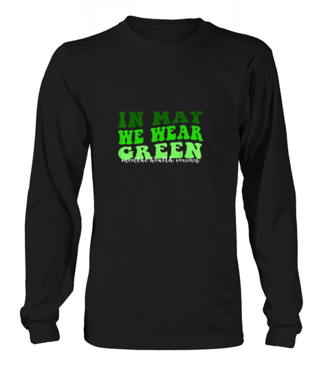 Mental Health Matters We Wear Green Mental Health Long sleeved Unisex