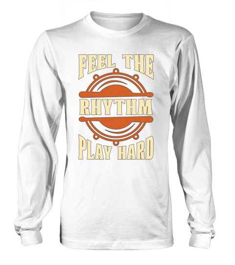 Snare Drum Feel The Rhythm Marching Band Drummer Long sleeved Unisex