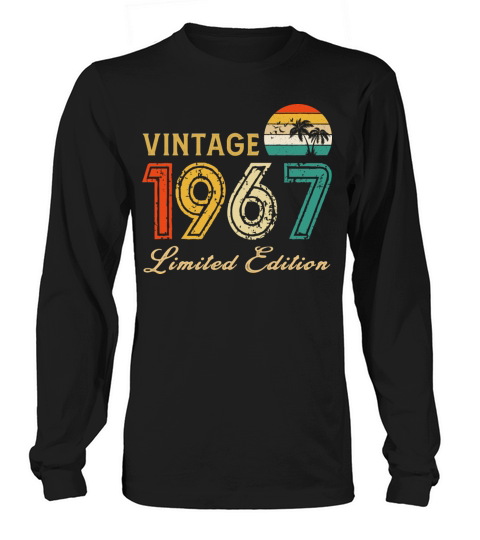 Vintage 1967 Limited Edition Made In 1967 Birthday Long sleeved Unisex