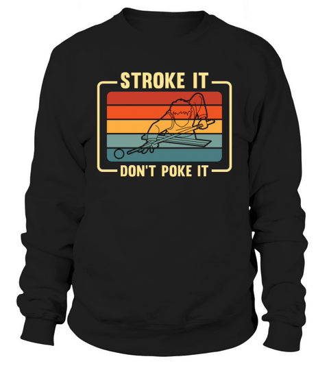 Cue Sports Stroke It Dont Poke It Retro Billiard Sweatshirt Unisex