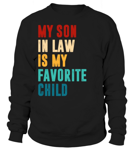 distressed my son in law is my favorite child Sweatshirt Unisex