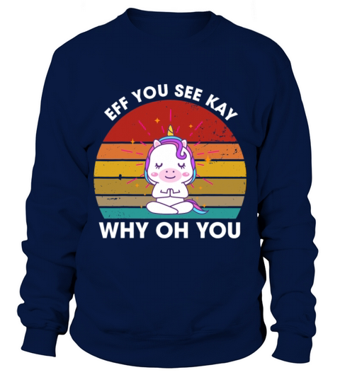 Eff You See Kay Why Oh You Unicorn Retro Vintage Sweatshirt Unisex