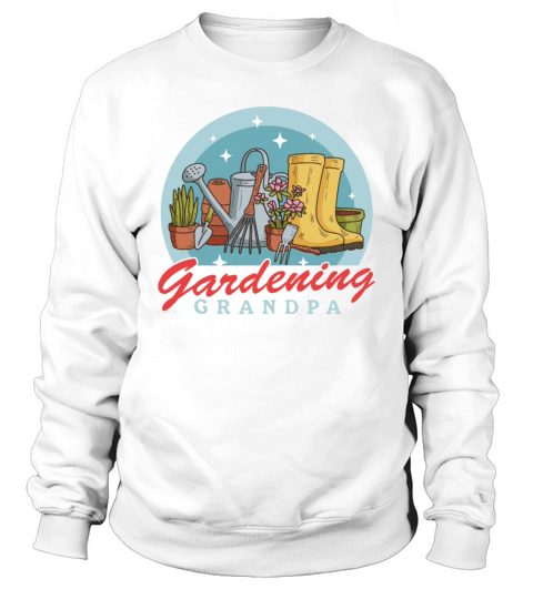 Gardening Grandpa Garden Funny Gardener Sweatshirt Unisex