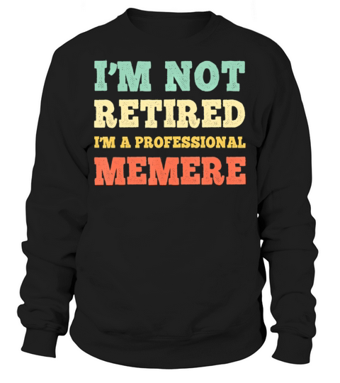 Im Not Retired Professional Memere Vintage Sweatshirt Unisex