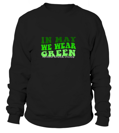 Mental Health Matters We Wear Green Mental Health Sweatshirt Unisex