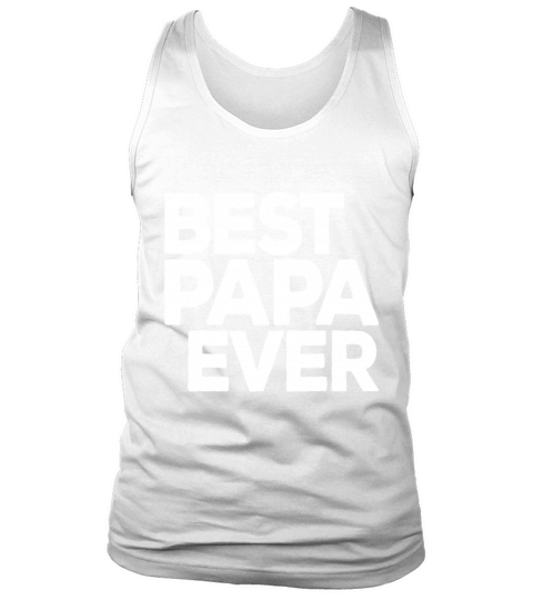 Mens Best Papa Ever - Cute Fathers Day Gift for D Tank Top Unisex