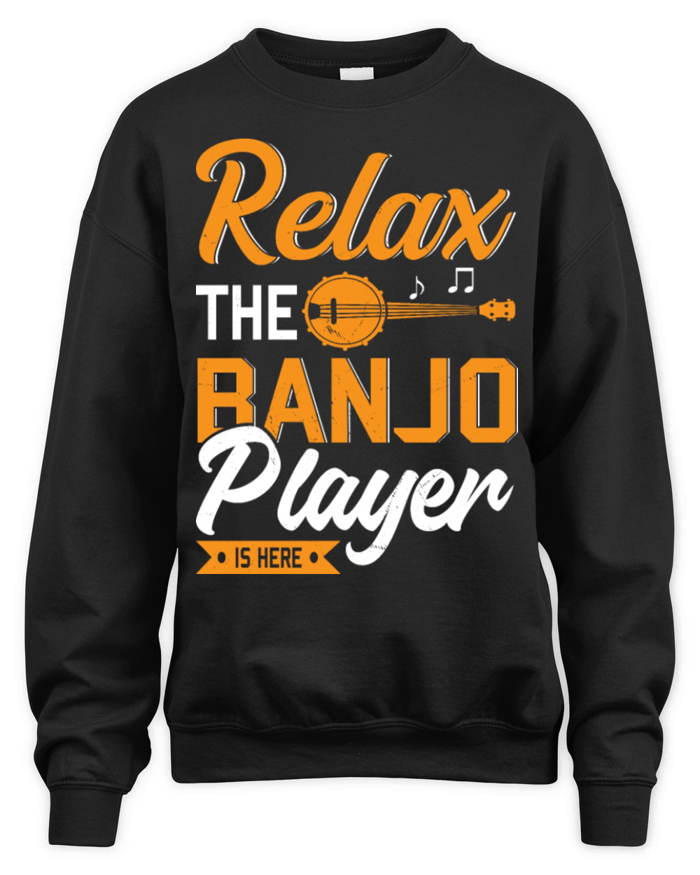 Relax The Banjo Player Is Here Funny Banjo Player Unisex Premium Crewneck Sweatshirt