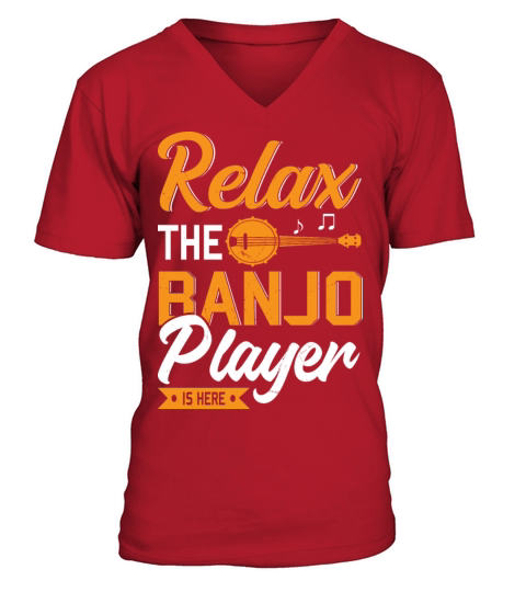 Relax The Banjo Player Is Here Funny Banjo Player V-Neck T-shirt