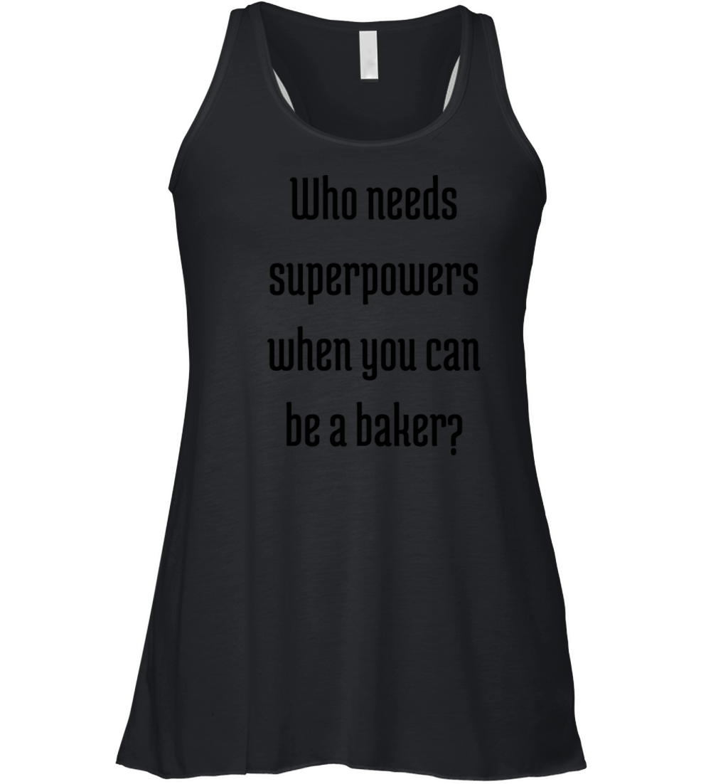 Baker slogan Women's Flowy Tank Top