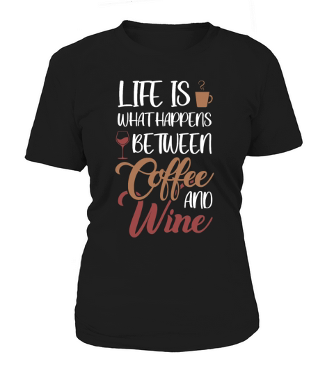 Life is between Coffee and Wine Latte Art Barista Women's T-Shirt