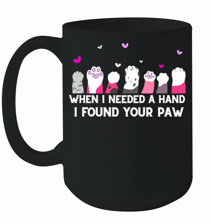 When I Needed A Hand I Found Your Paw Ceramic Mug
