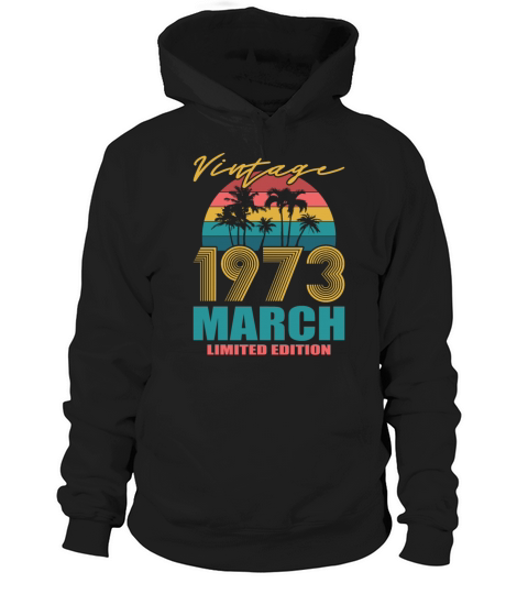 50th birthday march 1973 vintage 1973 Hoodie Unisex
