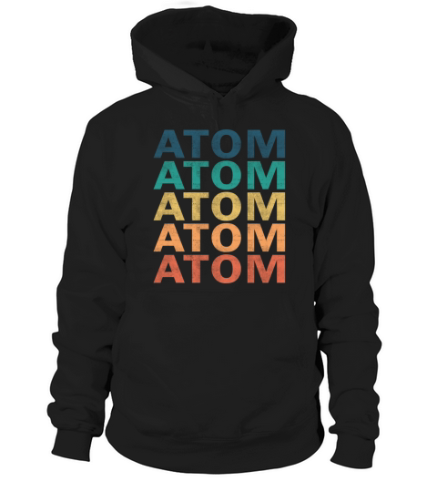 Atom Name T Shirt - Atom Vintage Retro Name Gift I Hoodie Unisex