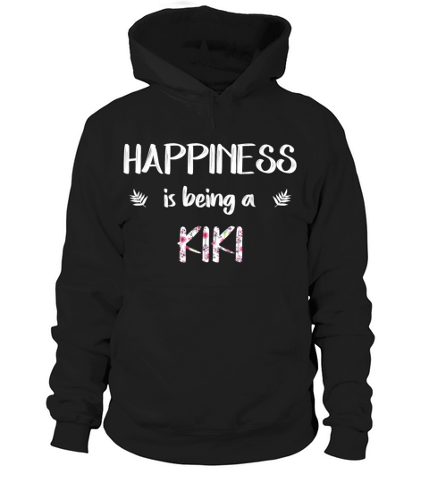 Happiness is being a kiki For Mother day Gifts Hoodie Unisex