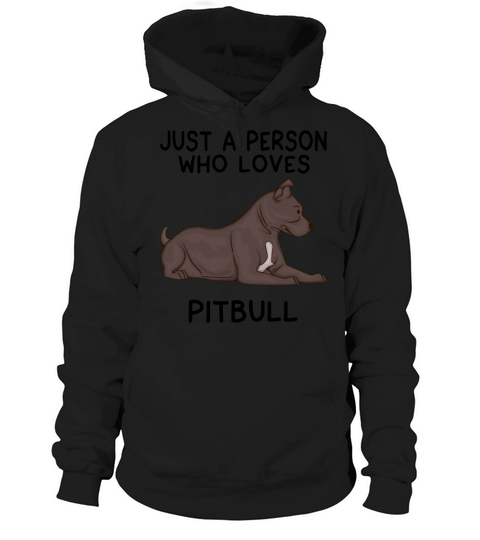 Just a person who loves pitbull Hoodie Unisex