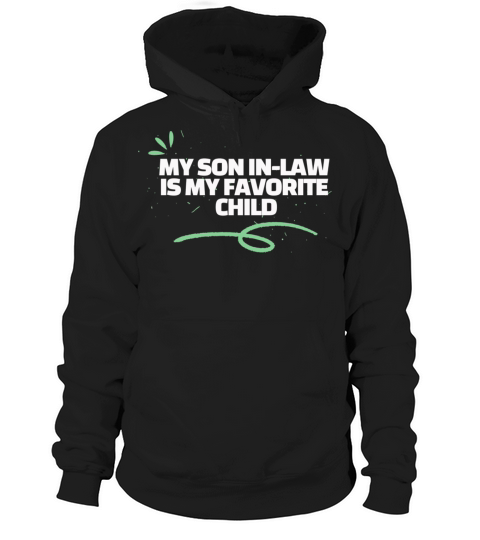 My Son In Law Is My Favorite Child Funny Hoodie Unisex