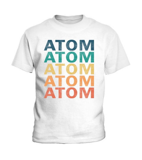 Atom Name T Shirt - Atom Vintage Retro Name Gift I Kids T-Shirt