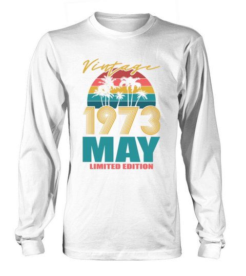 50th birthday may 1973 vintage 1973 Long sleeved Unisex