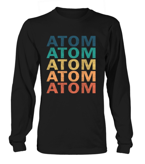 Atom Name T Shirt - Atom Vintage Retro Name Gift I Long sleeved Unisex