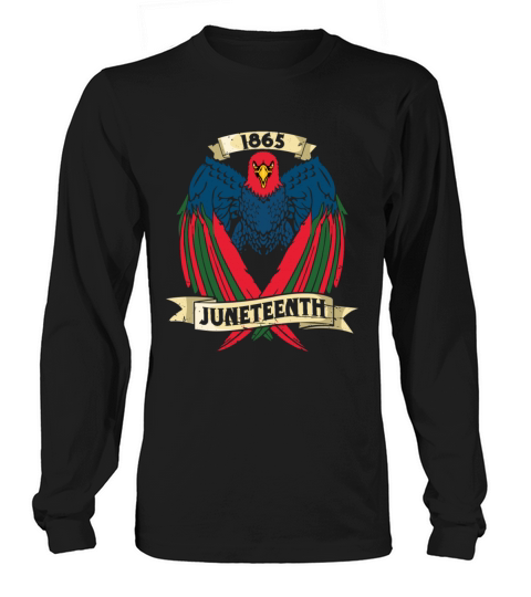 Eagle 1865 Celebrate Juneteenth Black History Long sleeved Unisex