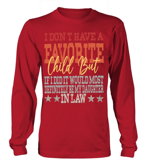 Favorite Child Most Definitely My Daughter In Law Long sleeved Unisex