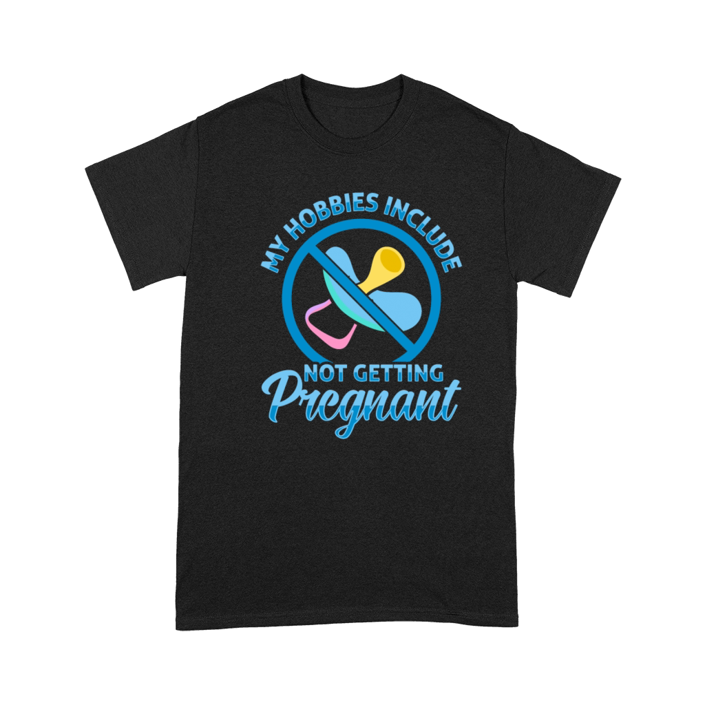 My Hobbies Include Not Getting Pregnant Childless Premium T-shirt