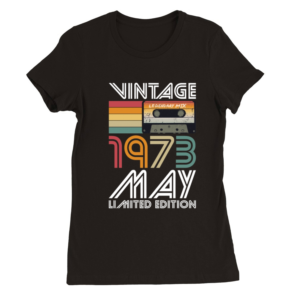 50th birthday may 1973 vintage 1973 Premium Womens Crewneck T-shirt